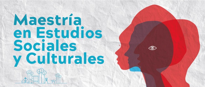 Maestría en Estudios Sociales y Culturales