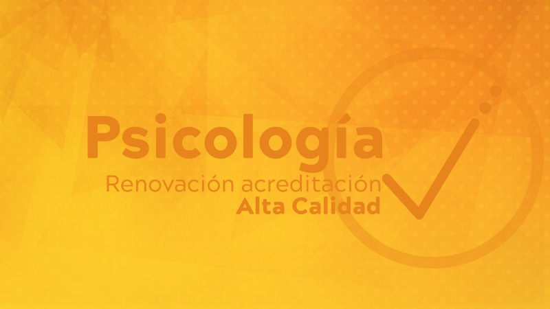 Renovación de la acreditación de Alta Calidad para el Programa de Psicología