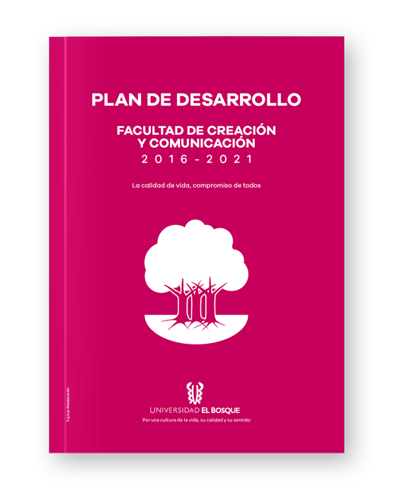 Plan de Desarrollo 2016-2021 Facultad de Creación y Comunicación