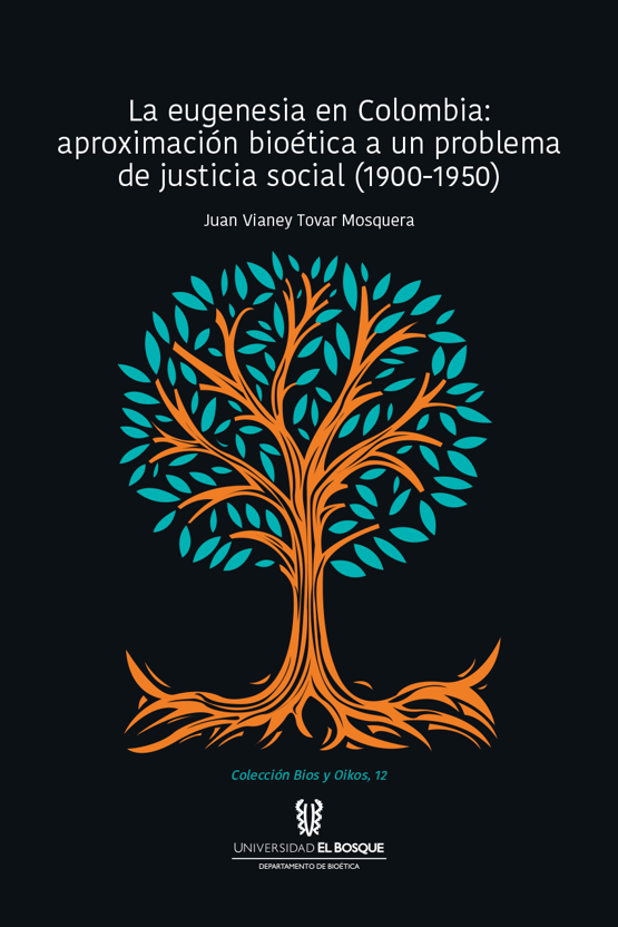 La eugenesia en Colombia: aproximación bioética a un problema de justicia social (1900-1950)