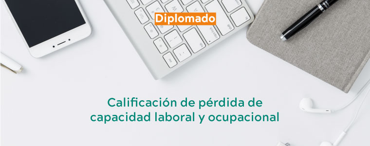 Diplomado de Calificación de Pérdida de Capacidad Laboral y Ocupacional