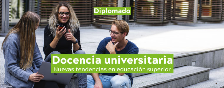 Diplomado en Docencia Universitaria: Nuevas Tendencias en Educación Superior
