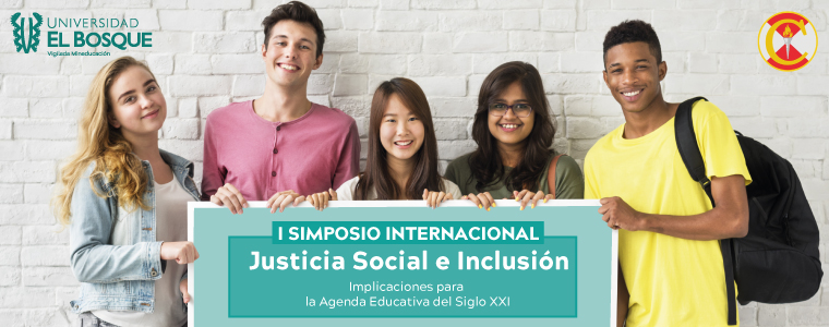 I Simposio Internacional Justicia Social e Inclusión: Implicaciones para la Agenda Educativa del Siglo XXI