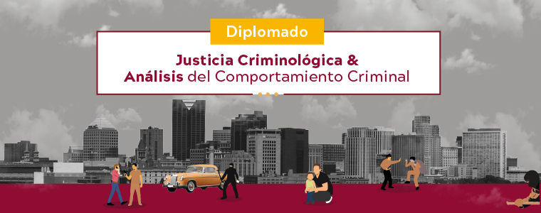 Diplomado en Justicia Criminológica y Análisis del Comportamiento Criminal