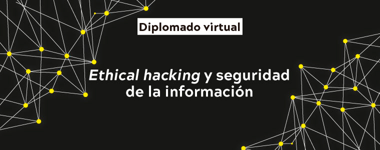 Diplomado Virtual en Ethical Hacking y seguridad de la información