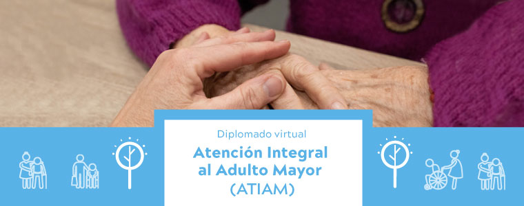 Diplomado Virtual Atención integral al adulto mayor (ATIAM)
