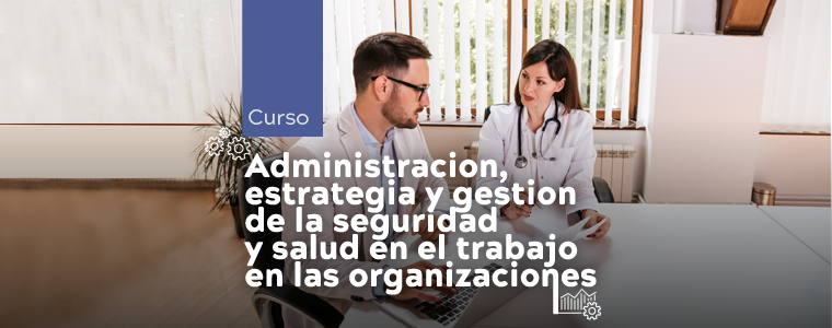 Administración, estrategia y gestión en seguridad y salud en el trabajo en las organizaciones