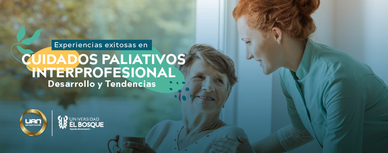 II Congreso Internacional Experiencias exitosas en Cuidados Paliativos interprofesionales: Desarrollo y Tendencias