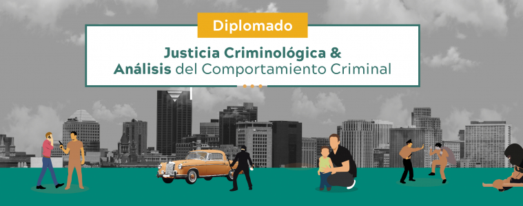 Diplomado en Justicia Criminológica y Análisis del Comportamiento Criminal