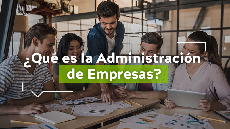 Qué es la Administración de Empresas? | Universidad El Bosque