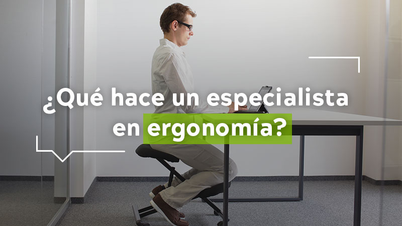 ¿Qué hace un especialista en ergonomía?