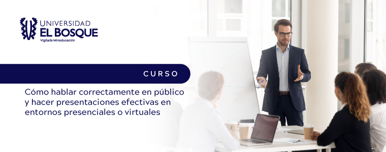 Curso Cómo hablar correctamente en público y hacer presentaciones efectivas en entornos presenciales o virtuales