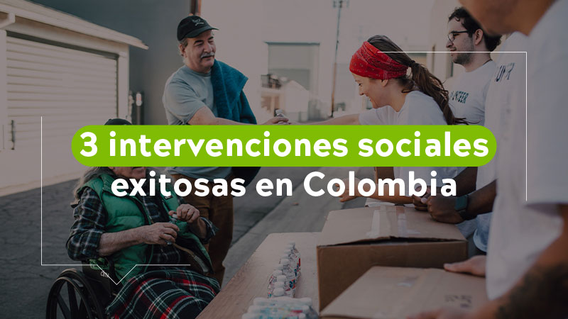 3 intervenciones sociales exitosas en Colombia