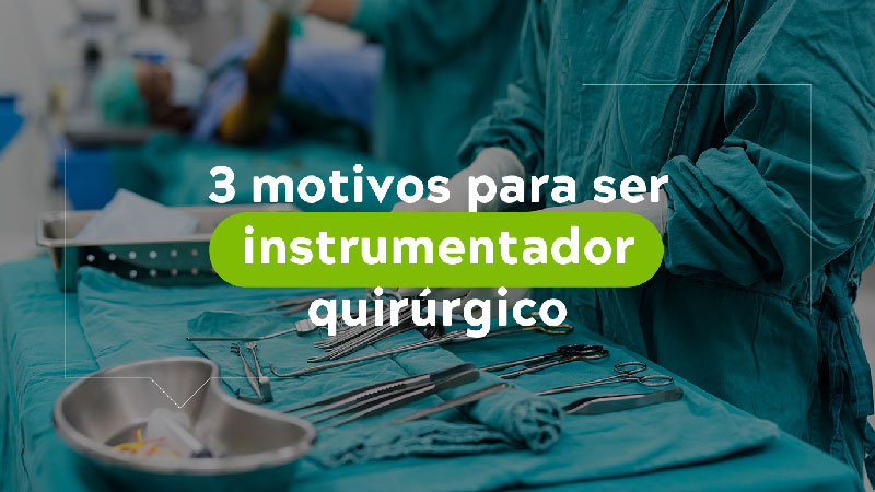 3 motivos para ser instrumentador quirúrgico 