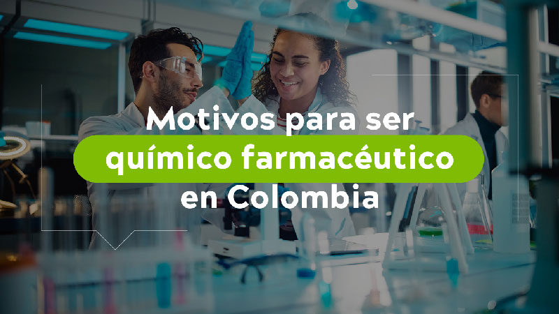 Motivos para ser químico farmacéutico en Colombia
