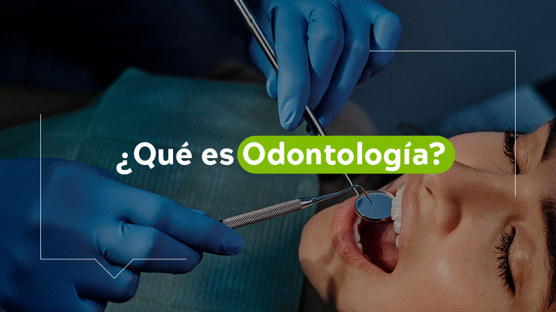 ¿Que es Odontología?