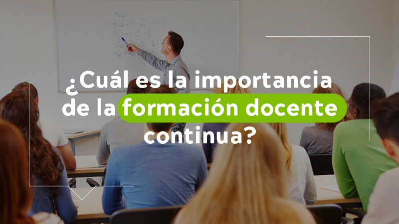 Cuál Es La Importancia De La Formación Docente