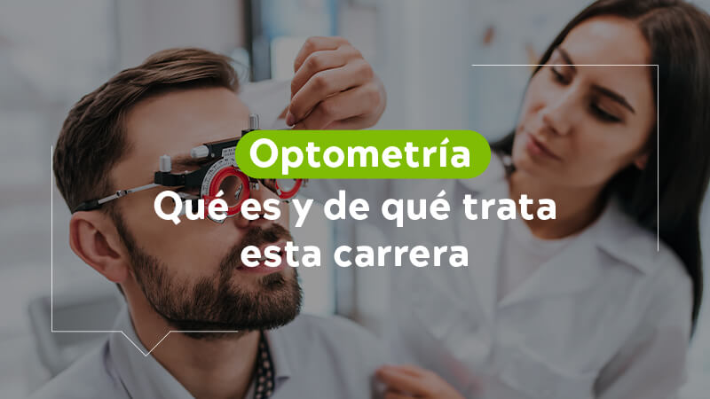 Optometría: ¿Qué es y de qué trata esta carrera? | Universidad El Bosque