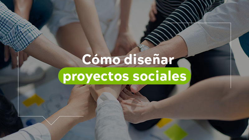 Cómo diseñar Proyectos Sociales