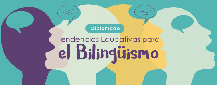  DIPLOMADO EN TENDENCIAS EDUCATIVAS PARA EL BILINGÜISMO