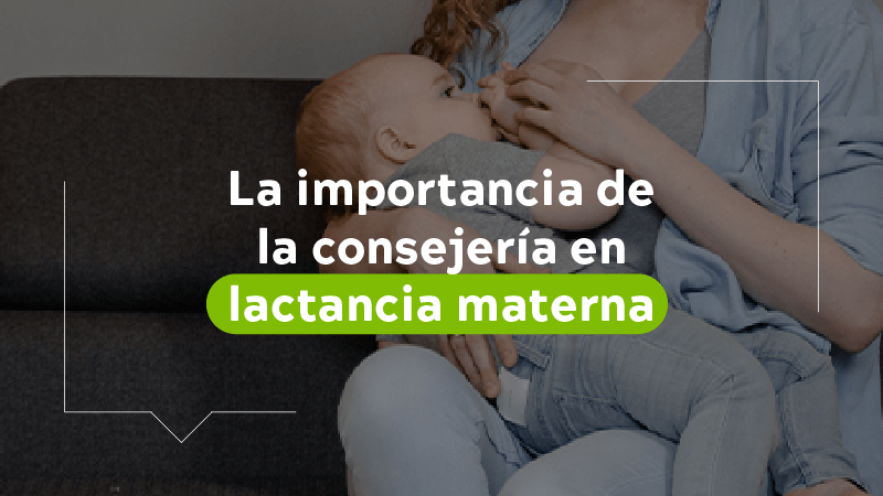 La importancia de la consejería en lactancia materna
