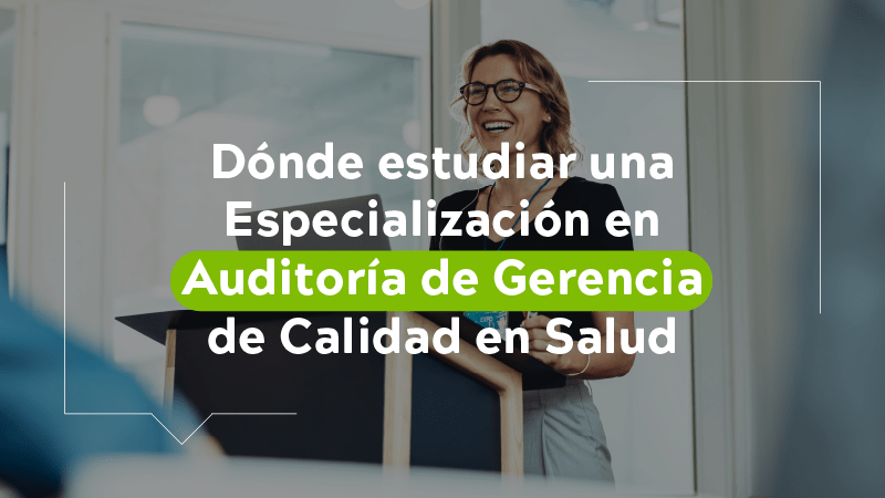 ¿Dónde estudiar una especialización en auditoría de gestión de calidad en la salud?