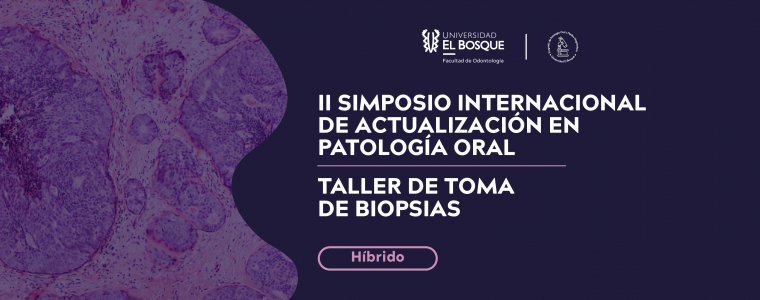 II SIMPOSIO INTERNACIONAL DE ACTUALIZACIÓN EN PATOLOGÍA ORAL - TALLER DE TOMA DE BIOPSIAS