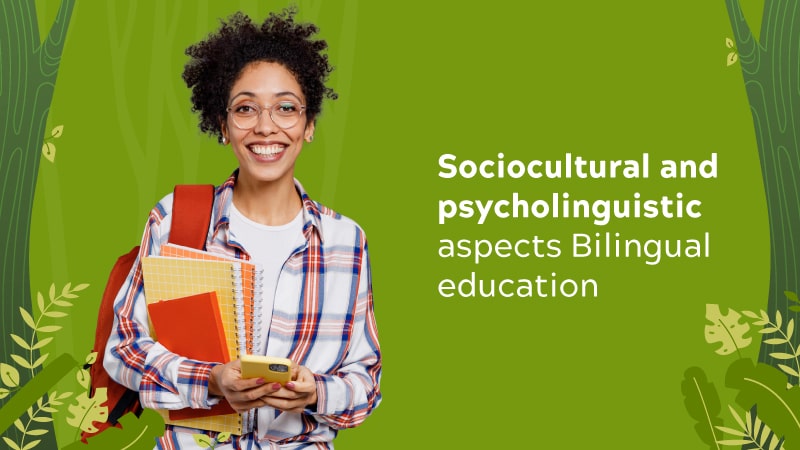 Sociocultural and psycholinguistic aspects Bilingual education
