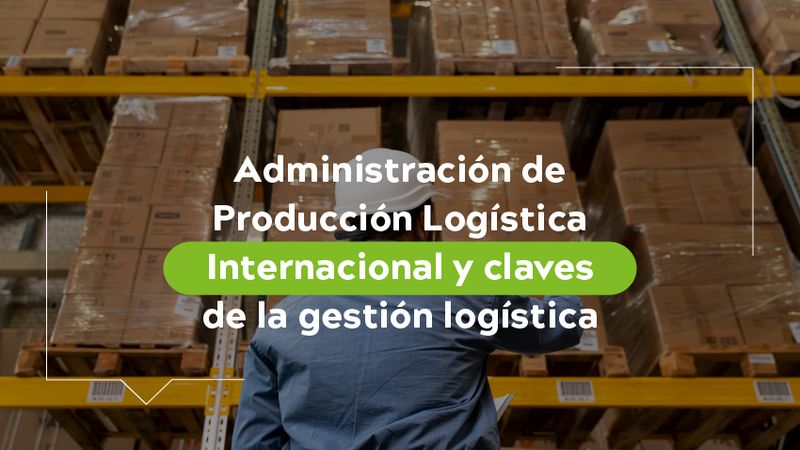 Qué es y para qué sirve la gestión logística