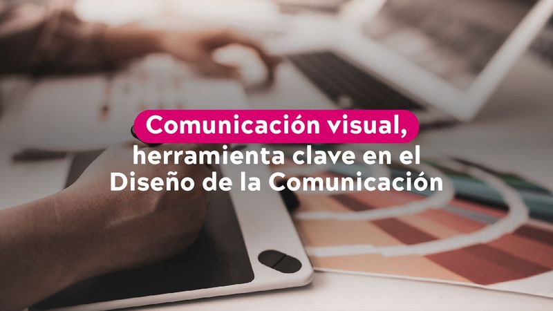 Comunicación visual clave en el Diseño de la Comunicación