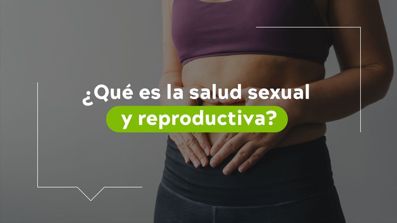 ¿Qué es la salud sexual y cuál es su importancia?