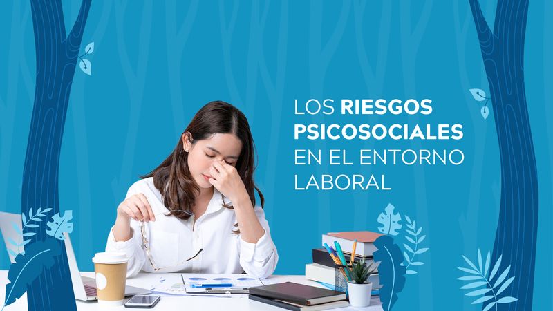 Riesgos psicosociales en el entorno laboral