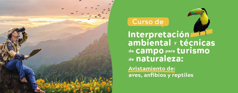 Curso: Interpretación ambiental y técnicas de campo para turismo de naturaleza: Avistamiento de aves, anfibios y reptiles 