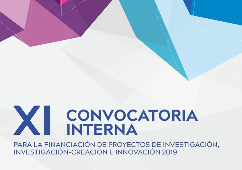 XI Convocatoria Interna para la Financiación de Proyectos de Investigación, Investigación-creación e Innovación – 2019