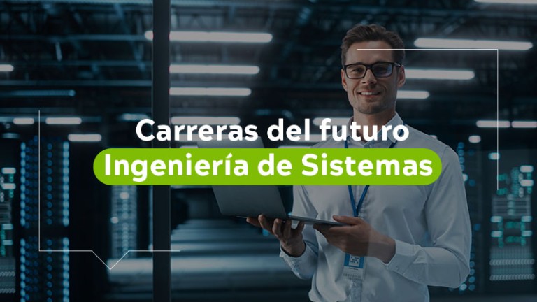 Carreras del futuro Ingeniería de Sistemas