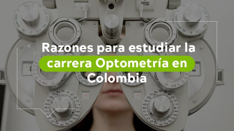 Razones para estudiar la carrera Optometría en Colombia