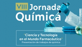 VIII Jornada Química - Ciencia y tecnología en el mundo farmacéutico